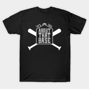 It's All About That Base T-Shirt